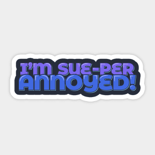 Lawyer Funny I'm Sue-per Annoyed Sticker